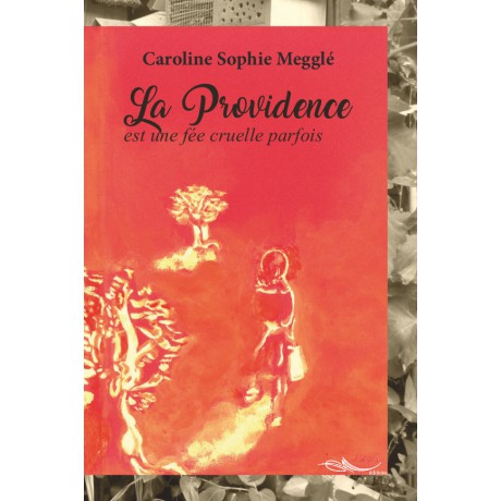 La Providence est une fée cruelle parfois