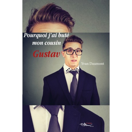 Pourquoi j'ai buté mon cousin Gustav