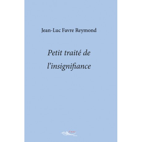 Petit traité de l'insignifiance