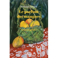 Le parfum des mangues et autres poèmes