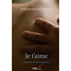 Je t'aime - Histoires en déséquilibres