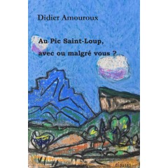 Au Pic Saint-Loup, avec ou malgré vous ?