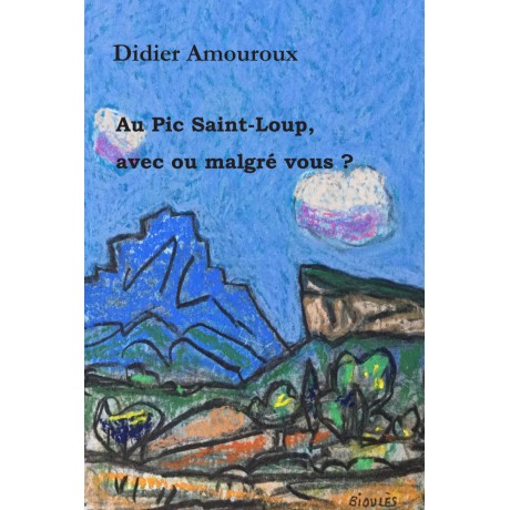 Au Pic Saint-Loup, avec ou malgré vous ?